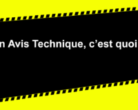Image sur laquelle est inscrite la mention "un Avis Technique, c'est quoi ?"